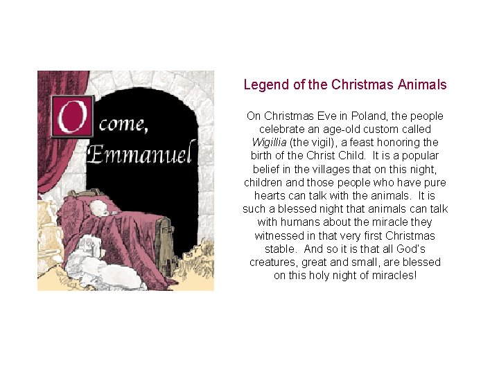 Legend of the Christmas Animals On Christmas Eve in Poland, the people celebrate an