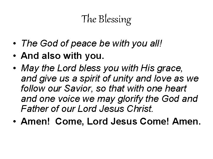 The Blessing • The God of peace be with you all! • And also