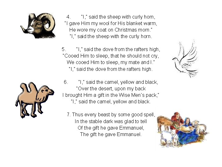 4. “I, ” said the sheep with curly horn, “I gave Him my wool