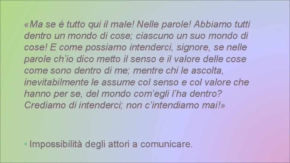  «Ma se è tutto qui il male! Nelle parole! Abbiamo tutti dentro un