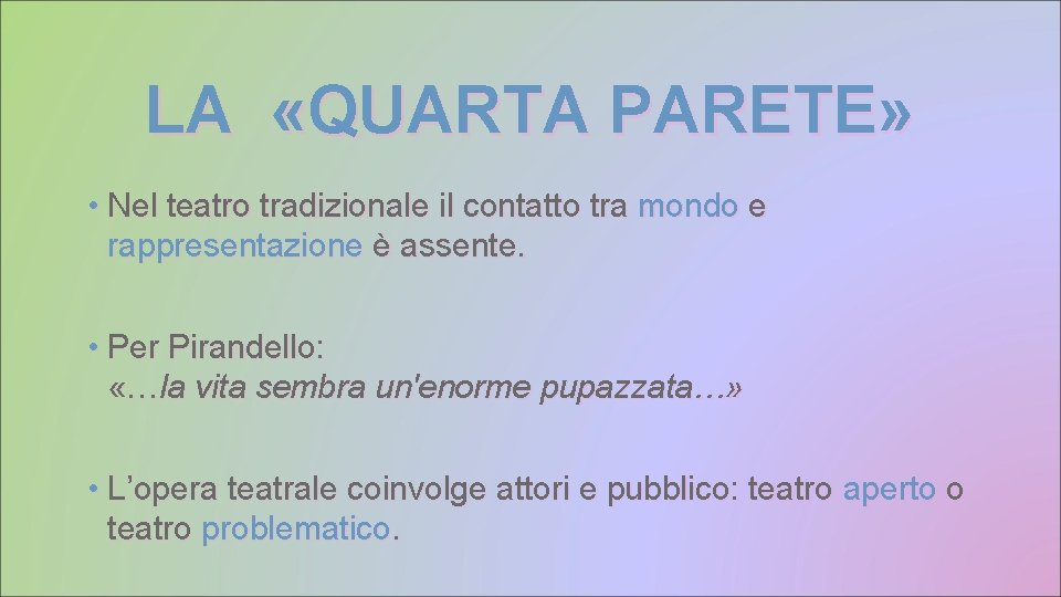 LA «QUARTA PARETE» • Nel teatro tradizionale il contatto tra mondo e rappresentazione è