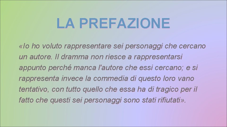 LA PREFAZIONE «Io ho voluto rappresentare sei personaggi che cercano un autore. Il dramma