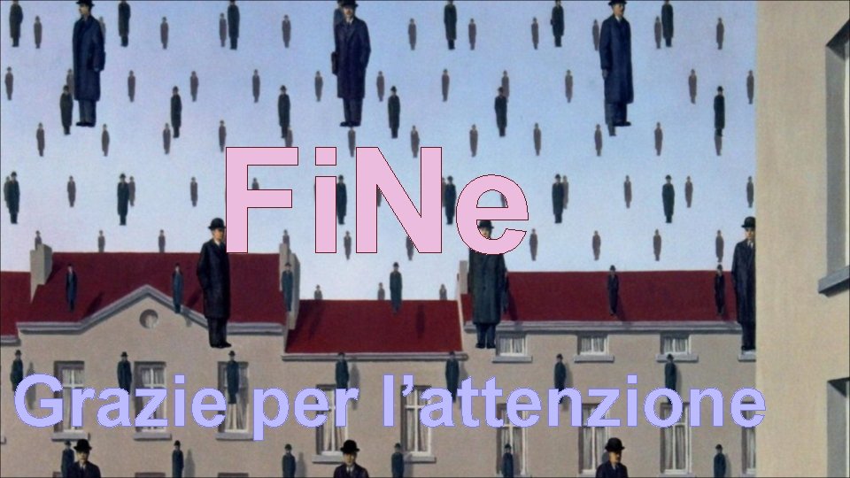 Fi. Ne Grazie per l’attenzione 