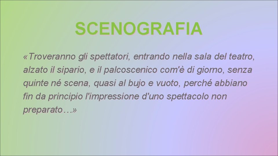 SCENOGRAFIA «Troveranno gli spettatori, entrando nella sala del teatro, alzato il sipario, e il