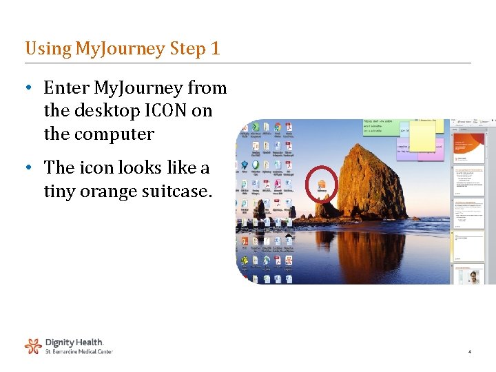 Using My. Journey Step 1 • Enter My. Journey from the desktop ICON on