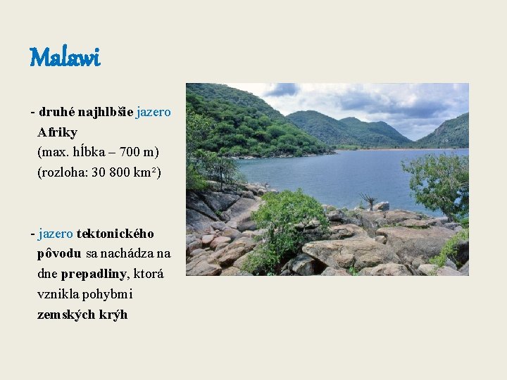 Malawi - druhé najhlbšie jazero Afriky (max. hĺbka – 700 m) (rozloha: 30 800 Malawi - druhé najhlbšie jazero Afriky (max. hĺbka – 700 m) (rozloha: 30 800