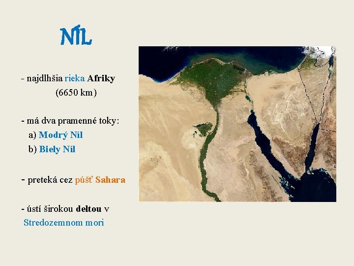 NÍL - najdlhšia rieka Afriky (6650 km) - má dva pramenné toky: a) Modrý