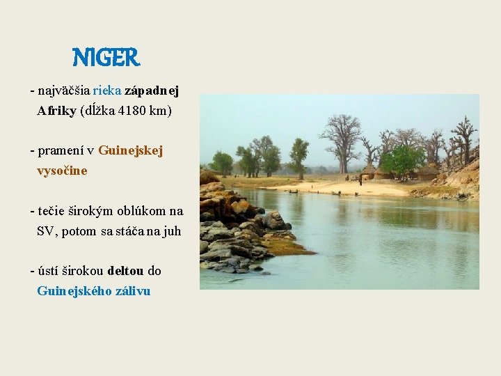 NIGER - najväčšia rieka západnej Afriky (dĺžka 4180 km) - pramení v Guinejskej vysočine