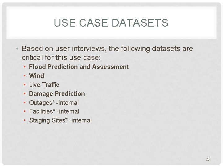 USE CASE DATASETS • Based on user interviews, the following datasets are critical for