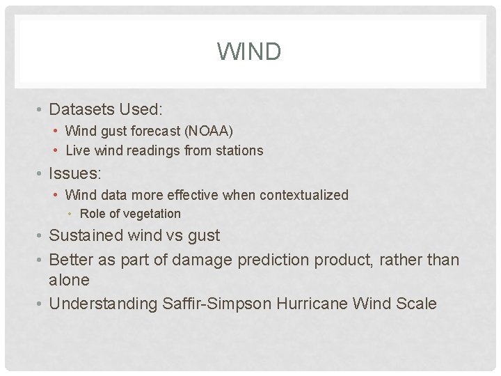 WIND • Datasets Used: • Wind gust forecast (NOAA) • Live wind readings from