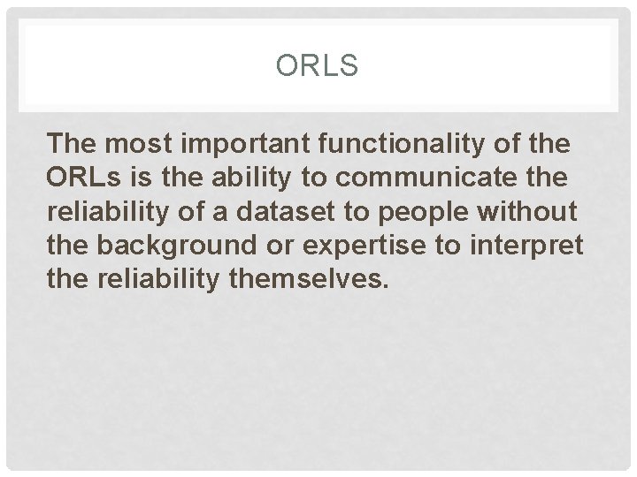 ORLS The most important functionality of the ORLs is the ability to communicate the