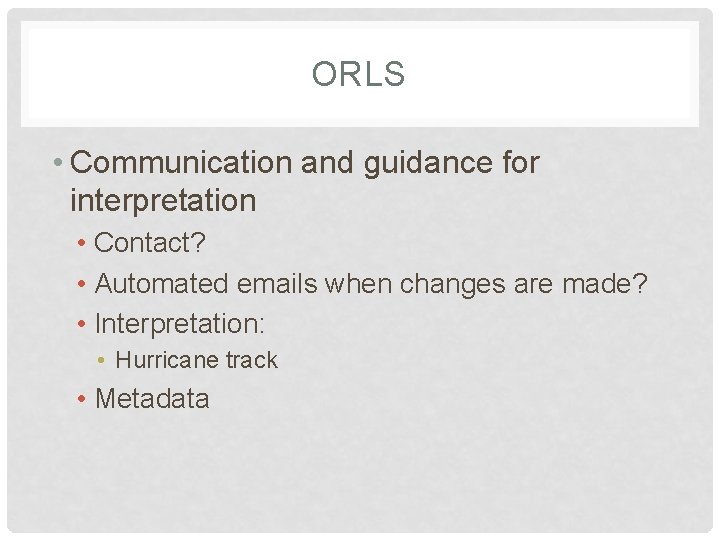 ORLS • Communication and guidance for interpretation • Contact? • Automated emails when changes