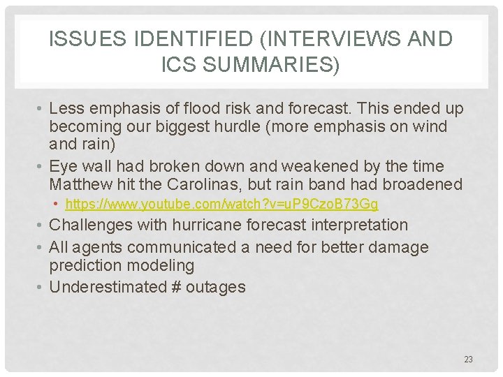 ISSUES IDENTIFIED (INTERVIEWS AND ICS SUMMARIES) • Less emphasis of flood risk and forecast.