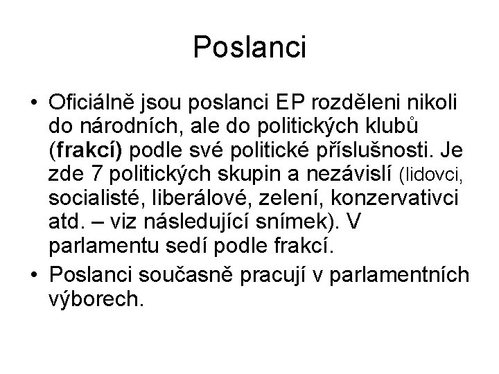 Poslanci • Oficiálně jsou poslanci EP rozděleni nikoli do národních, ale do politických klubů