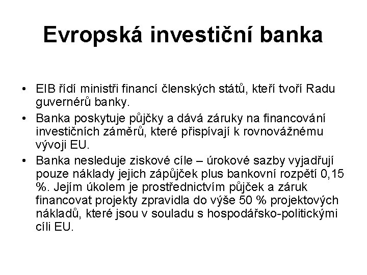Evropská investiční banka • EIB řídí ministři financí členských států, kteří tvoří Radu guvernérů