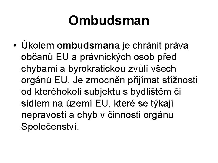 Ombudsman • Úkolem ombudsmana je chránit práva občanů EU a právnických osob před chybami