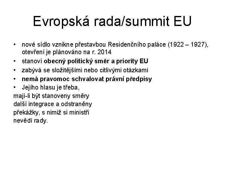 Evropská rada/summit EU • nové sídlo vznikne přestavbou Residenčního paláce (1922 – 1927), otevření