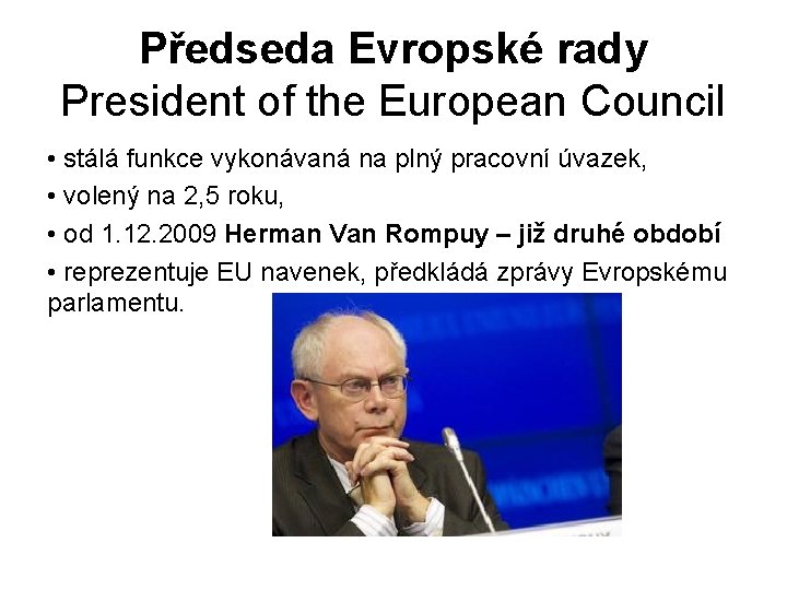 Předseda Evropské rady President of the European Council • stálá funkce vykonávaná na plný