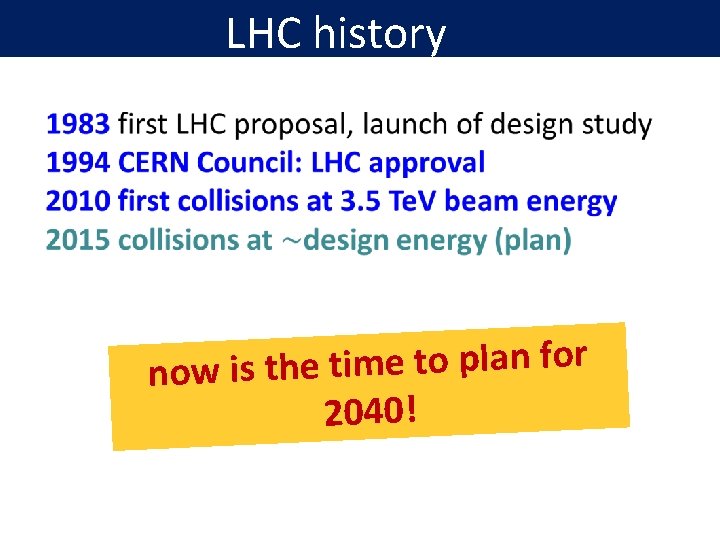 LHC history r o f n la p o t e im t e