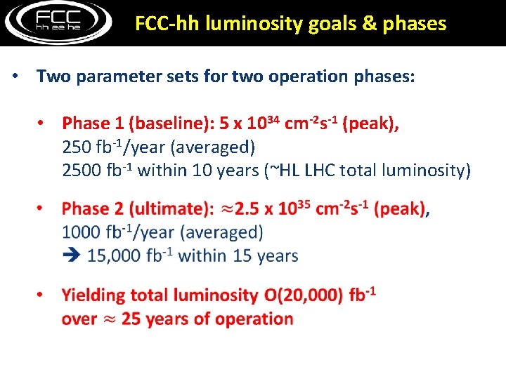FCC-hh luminosity goals & phases • Two parameter sets for two operation phases: •