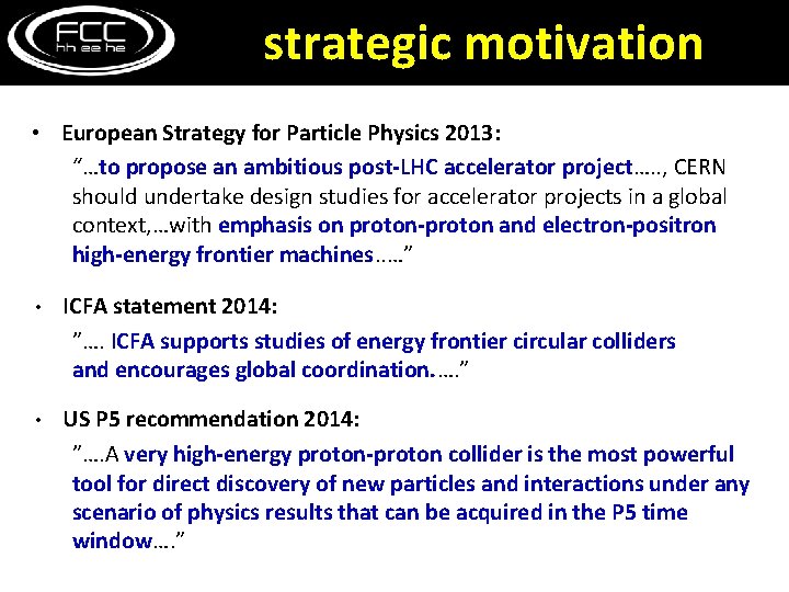 strategic motivation • European Strategy for Particle Physics 2013: “…to propose an ambitious post-LHC