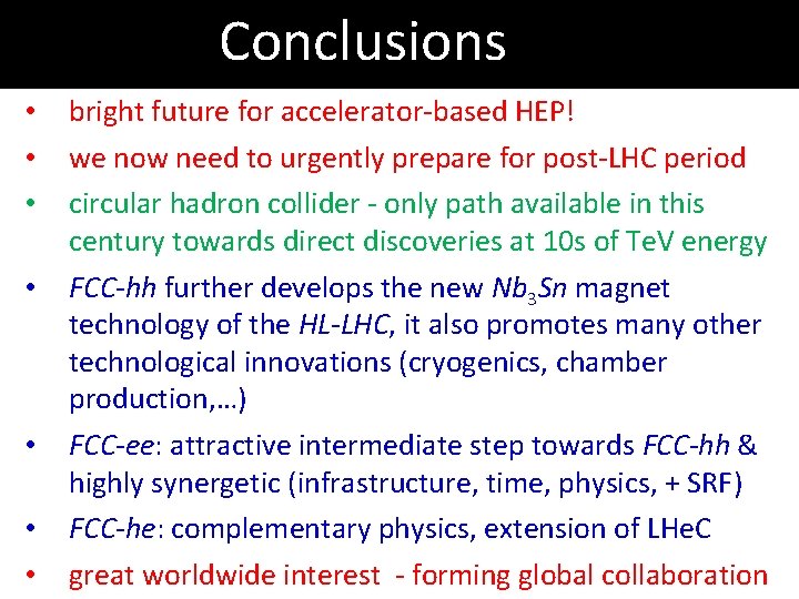 Conclusions • • bright future for accelerator-based HEP! we now need to urgently prepare