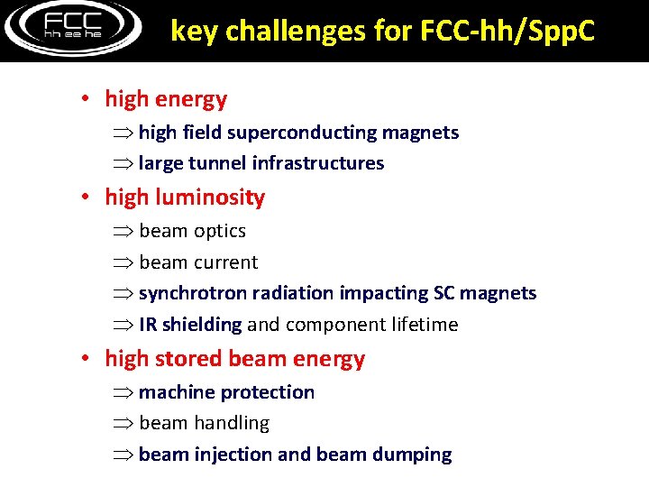 key challenges for FCC-hh/Spp. C • high energy high field superconducting magnets large tunnel