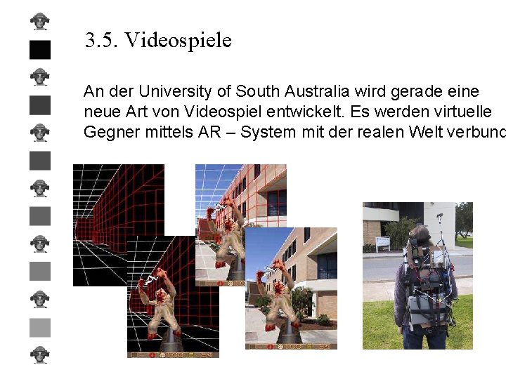 3. 5. Videospiele An der University of South Australia wird gerade eine neue Art