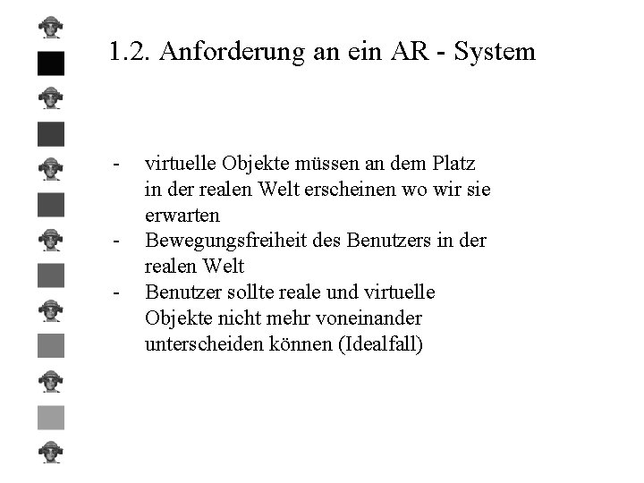 1. 2. Anforderung an ein AR - System - virtuelle Objekte müssen an dem