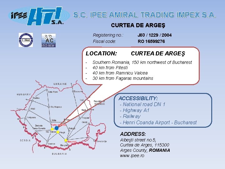 S. C. IPEE AMIRAL TRADING IMPEX S. A. CURTEA DE ARGEŞ Registering no. :