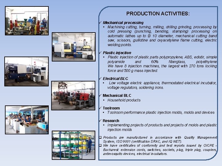 PRODUCTION ACTIVITIES: ü Mechanical processing • Machining cutting, turning, milling, drilling grinding, processing by