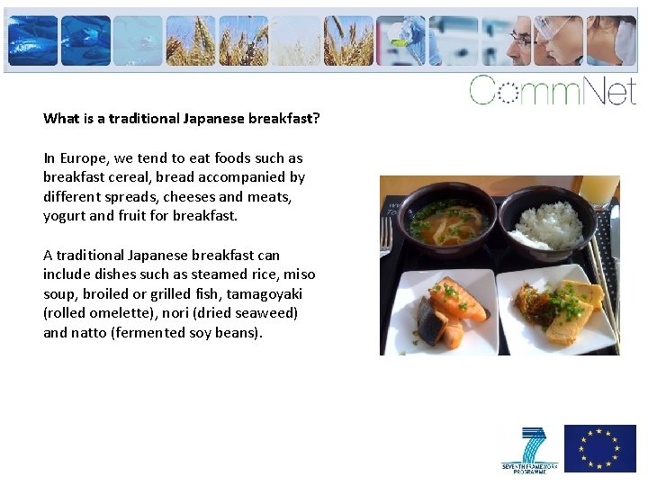 What is a traditional Japanese breakfast? In Europe, we tend to eat foods such