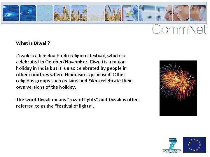 What is Diwali? Diwali is a five day Hindu religious festival, which is celebrated