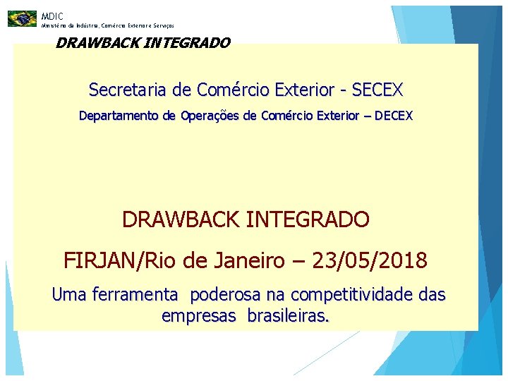 MDIC Ministério da Indústria, Comércio Exterior e Serviços DRAWBACK INTEGRADO Secretaria de Comércio Exterior