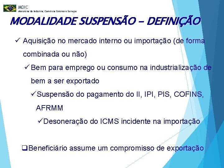 MDIC Ministério da Indústria, Comércio Exterior e Serviços MODALIDADE SUSPENSÃO - DEFINIÇÃO ü Aquisição