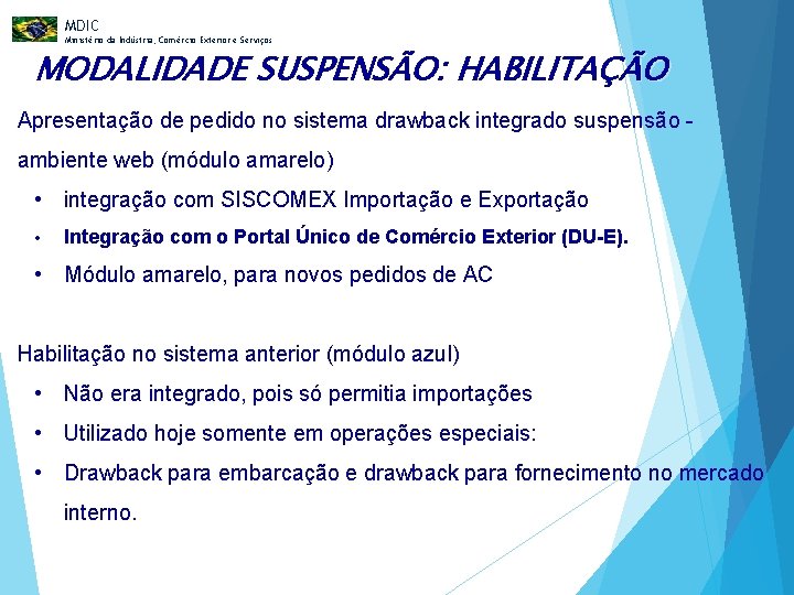 MDIC Ministério da Indústria, Comércio Exterior e Serviços MODALIDADE SUSPENSÃO: HABILITAÇÃO Apresentação de pedido