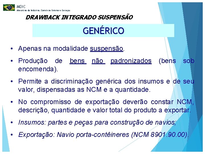 MDIC Ministério da Indústria, Comércio Exterior e Serviços DRAWBACK INTEGRADO SUSPENSÃO GENÉRICO • Apenas