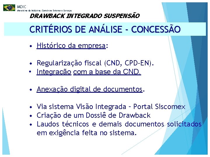 MDIC Ministério da Indústria, Comércio Exterior e Serviços DRAWBACK INTEGRADO SUSPENSÃO CRITÉRIOS DE ANÁLISE