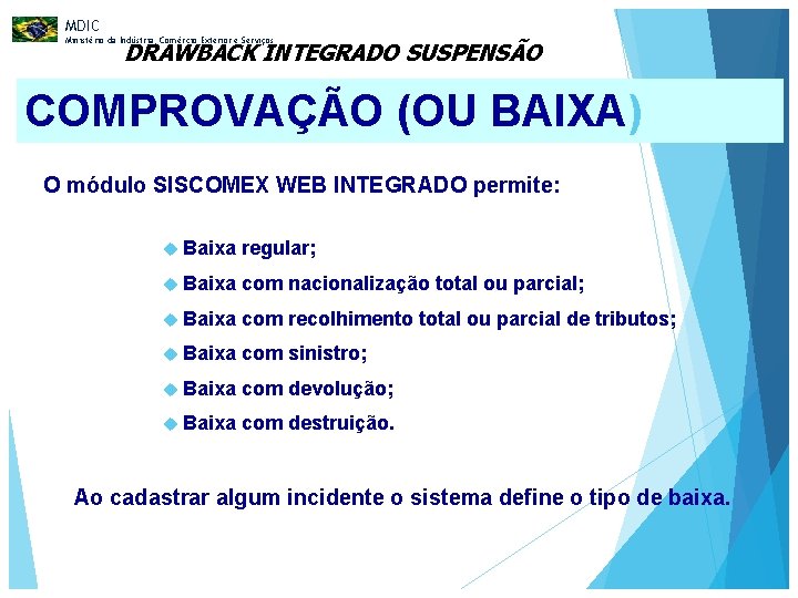 MDIC Ministério da Indústria, Comércio Exterior e Serviços DRAWBACK INTEGRADO SUSPENSÃO COMPROVAÇÃO (OU BAIXA)