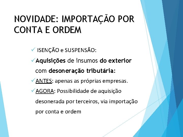 NOVIDADE: IMPORTAÇÃO POR CONTA E ORDEM ü ISENÇÃO e SUSPENSÃO: üAquisições de insumos do