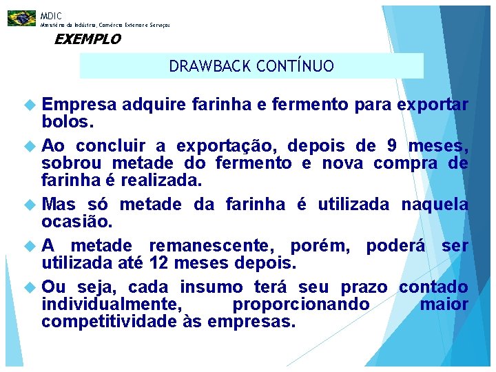 MDIC Ministério da Indústria, Comércio Exterior e Serviços EXEMPLO DRAWBACK CONTÍNUO Empresa adquire farinha