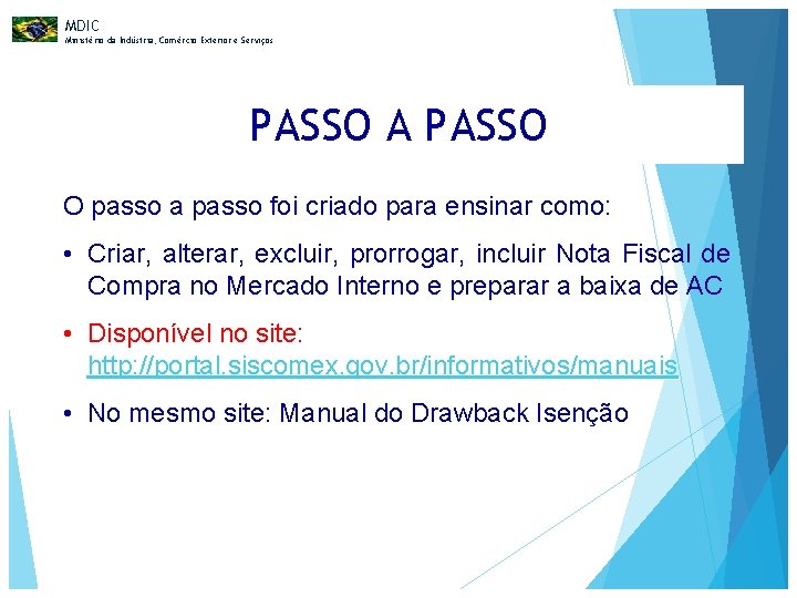 MDIC Ministério da Indústria, Comércio Exterior e Serviços PASSO A PASSO O passo a