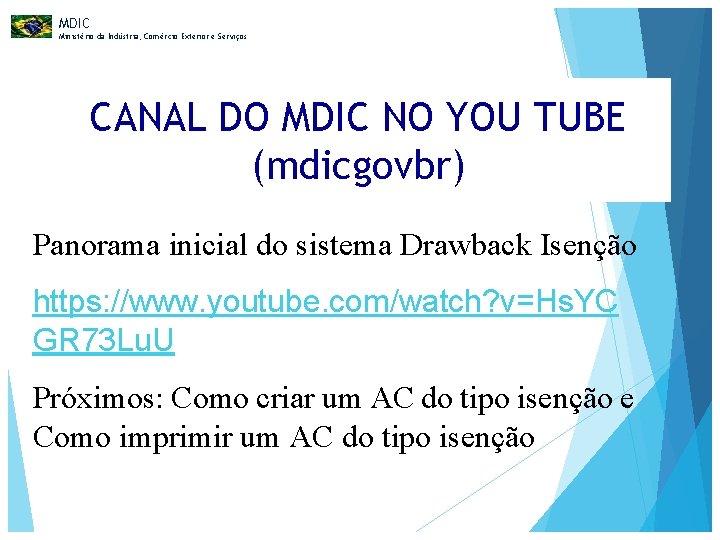 MDIC Ministério da Indústria, Comércio Exterior e Serviços CANAL DO MDIC NO YOU TUBE