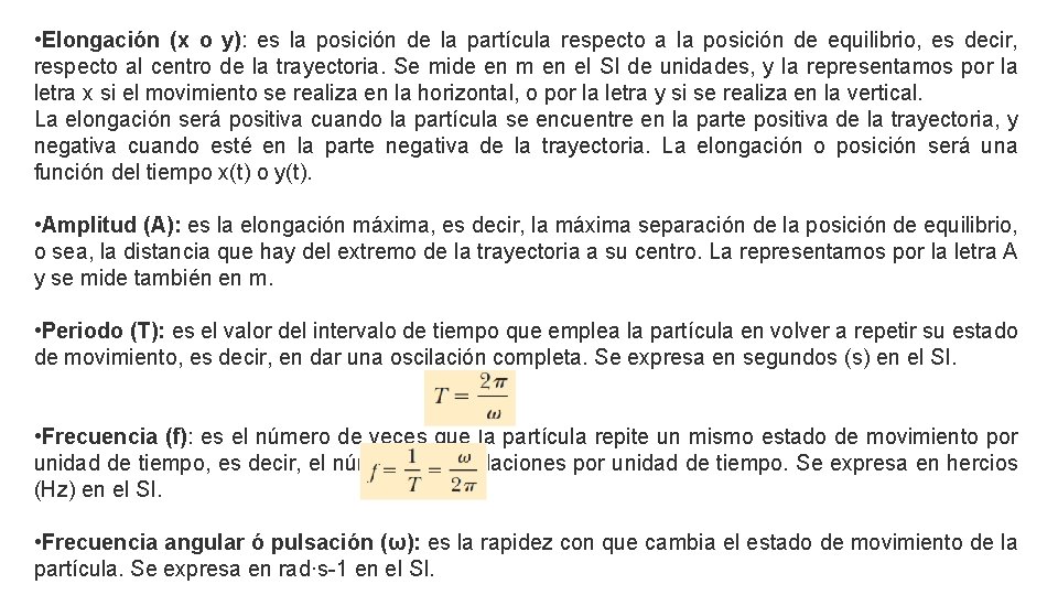  • Elongación (x o y): es la posición de la partícula respecto a