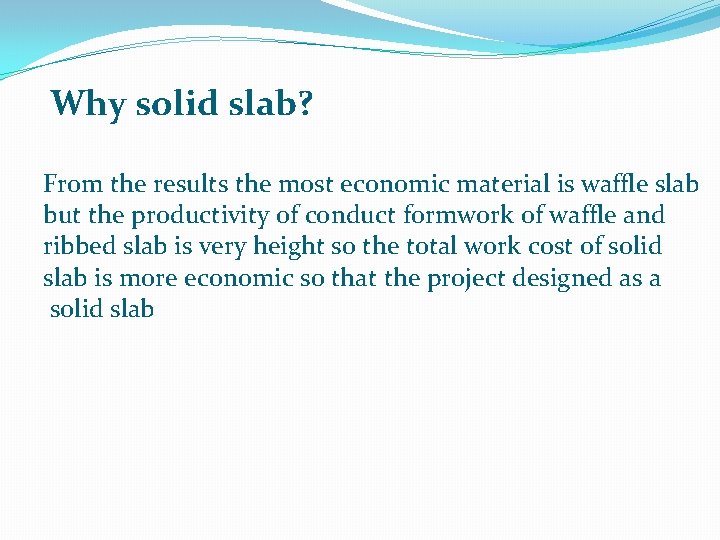 Why solid slab? From the results the most economic material is waffle slab but