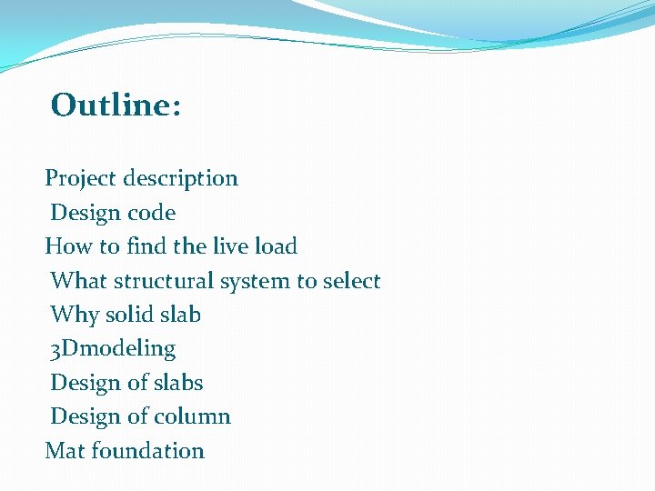 Outline: Project description Design code How to find the live load What structural system