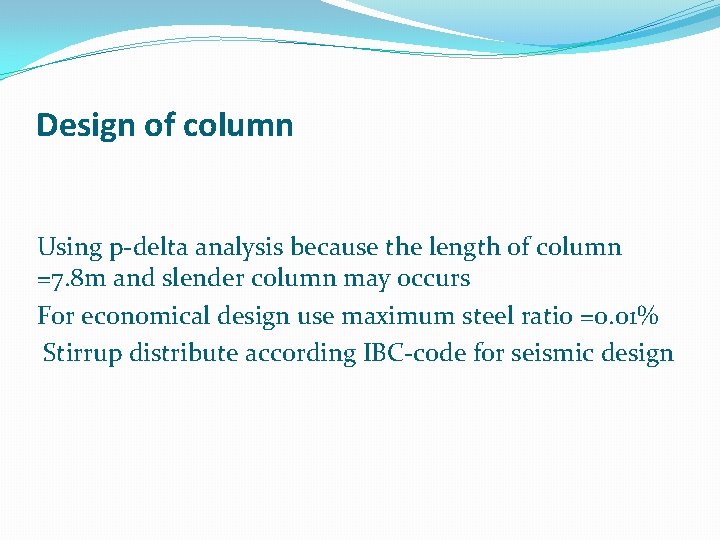 Design of column Using p-delta analysis because the length of column =7. 8 m