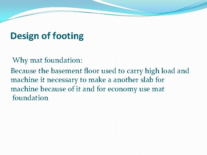 Design of footing Why mat foundation: Because the basement floor used to carry high