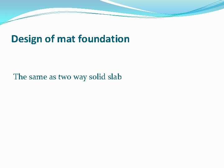 Design of mat foundation The same as two way solid slab 