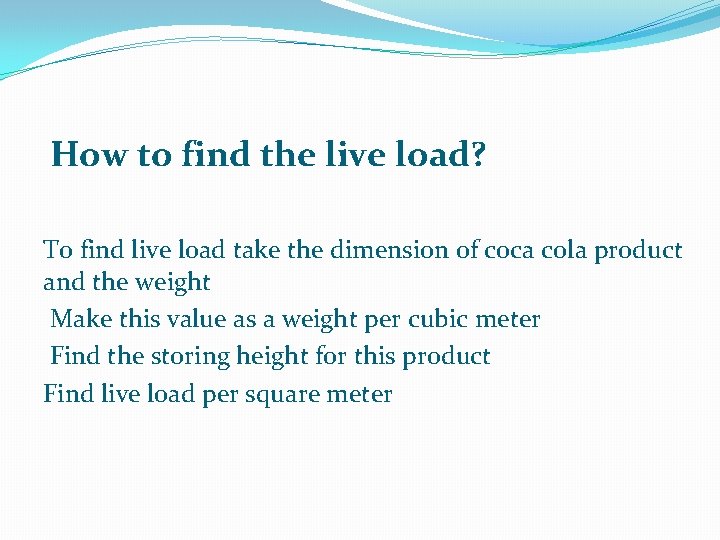 How to find the live load? To find live load take the dimension of